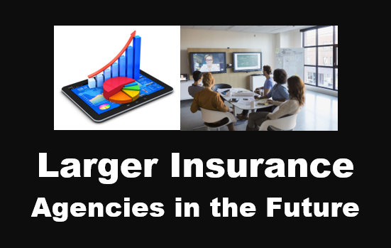 Larger Insurance Agencies in the Future