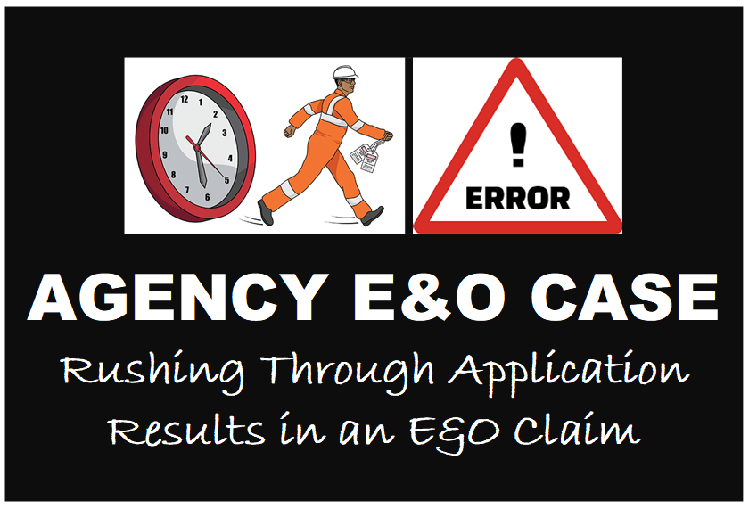 Agency E&O case Rushing Through Application Results in an E&O claim